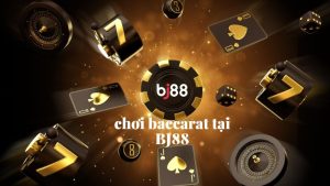 chơi baccarat tại bj88 rinh thưởng khủng